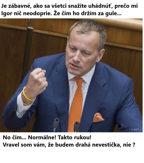 Hm... Boris nerobí tajnosti, je to priamy chlap!